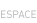 Espace